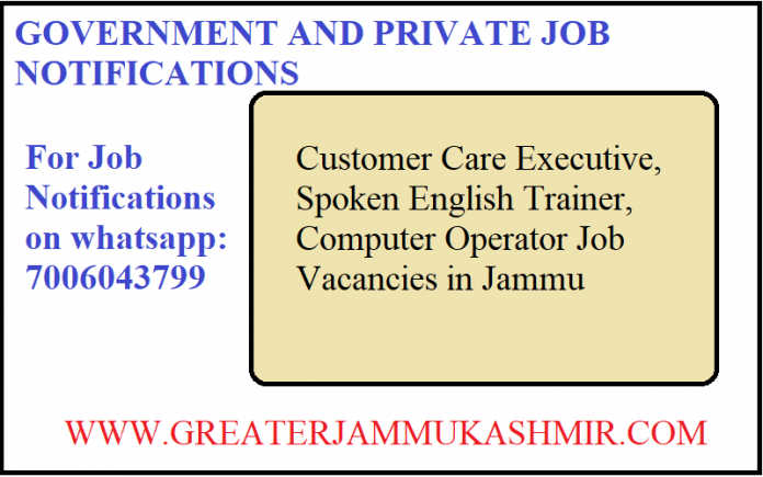 Customer Care Executive, Spoken English Trainer, Computer Operator Job Vacancies in Jammu