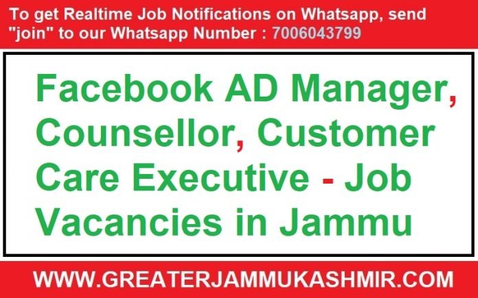 Facebook AD Manager, Counsellor, Customer Care Executive Job Vacancies in Jammu